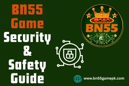 BN55 Game Security & Safety Guide