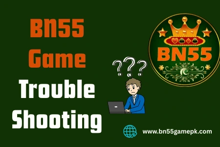 BN55 Game Troubleshooting